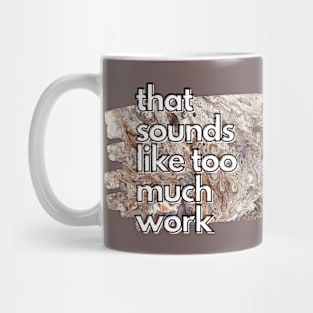 That Sounds Like Too Much Work - Golden Marble Acrylic Pour Mug